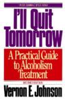 I'll Quit Tomorrow: A Practical Guide to Alcoholism Treatment: Vernon Johnson