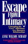 Escape from Intimacy: Untangling the Love'' Addictions: Sex, Romance, Relationships: Anne Schaef