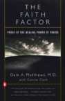 The Faith Factor: Proof of the Healing Power of Prayer: Dale Matthews & Connie Clark
