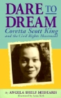 Dare to Dream: Coretta Scott King and the Civil Rights Movement: Angela Medearis & Anna Rich
