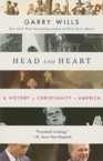 Head and Heart: A History of Christianity in America: Garry Wills