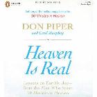 Heaven Is Real: Lessons on Earthly Joy--From the Man Who Spent 90 Minutes in Heaven: Don Piper & Cecil Murphey & Don Piper