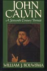 John Calvin: A Sixteenth-Century Portrait: William Bouwsma