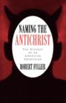 Naming the Antichrist: The History of an American Obsession: Robert Fuller