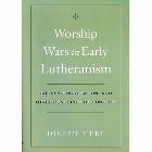 Worship Wars in Early Lutheranism: Choir, Congregation and Three Centuries of Conflict: Joseph Herl