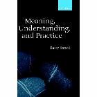 Meaning, Understanding, and Practice: Philosophical Essays: Barry Stroud