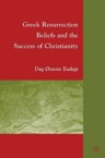 Greek Resurrection Beliefs and the Success of Christianity: Dag Endsjo