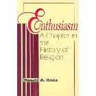 Enthusiasm: A Chapter in the History of Religion: Ronald Knox