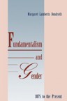 Fundamentalism and Gender, 1875 to the Present: Margaret Bendroth