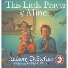 This Little Prayer of Mine: Anthony DeStefano & Mark Elliott