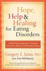 Hope, Help, and Healing for Eating Disorders: A Whole-Person Approach to Treatment of Anorexia, Bulimia, and Disordered Eating: Gregory Jantz & Ann McMurray