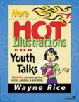 More Hot Illustrations for Youth Talks: Wayne Rice & Zondervan Publishing