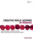 Creative Bible Lessons in Romans: Faith in Fire!: Chap Clark & Chapman Clark & Jay Ashcraft