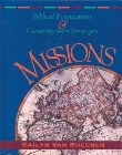 Missions: Biblical Foundations and Contemporary Strategies: Gailyn Van Rheenen