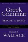 Greek Grammar Beyond the Basics: An Exegetical Syntax of the New Testament: Daniel Wallace