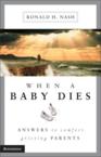When a Baby Dies: Answers to Comfort Grieving Parents: Ronald Nash