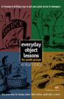 Everyday Object Lessons for Youth Groups: 45 Strange and Striking Ways to Get Your Point Across to Teenagers: Helen Musick & Musick & Duffy Robbins