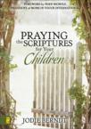 Praying the Scriptures for Your Children: Discover How to Pray God's Will for Their Lives: Jodie Berndt & Jodie Berndt