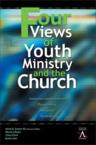 Four Views of Youth Ministry and the Church: Inclusive Congregational, Preparatory, Missional, Strategic: Mark Senter & Wesley Black & Chapman Clark