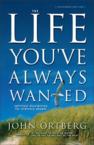 The Life You've Always Wanted: Spiritual Disciplines for Ordinary People: John Ortberg