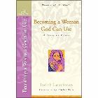 Becoming a Woman God Can Use: A Study on Esther: Judith Couchman & Janet Grant & Evelyn Bence