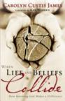 When Life and Beliefs Collide: How Knowing God Makes a Difference: Carolyn James