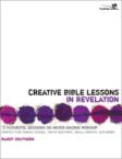 Creative Bible Lessons in Revelation: 12 Futuristic Sessions on Never-Ending Worship: Randy Southern