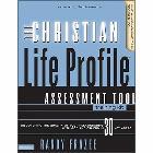 The Christian Life Profile Assessment Tool Training Kit: Discovering the Quality of Your Relationships with God and Others in 30 Key Areas: Randy Frazee