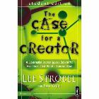 The Case for a Creator: A Journalist Investigates Scientific Evidence That Points Toward God [With DVD]: Lee Strobel & Jane Vogel