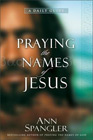Praying the Names of Jesus: A Daily Guide: Ann Spangler