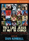 They Like Jesus But Not the Church: Responding to Culture's Objections to Christianity [With Participant's & Leader's GuideWith DVDWith Paperback Book: Dan Kimball