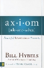 Ax-I-Om (AK-See-Uhm): Powerful Leadership Proverbs: Bill Hybels & Henry Cloud