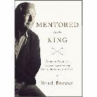 Mentored by the King: Arnold Palmer's Success Lessons for Golf, Business, and Life: Brad Brewer