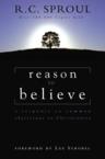 Reason to Believe: A Response to Common Objections to Christianity: R. Sproul