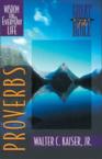 Proverbs: Wisdom for Everyday Life: Kaiser, Walter C., JR. & Kevin Harney & Marshall Shelley
