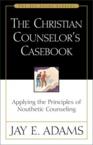The Christian Counselor's Casebook: Applying the Principles of Nouthetic Counseling: Jay Adams