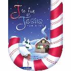 J Is for Jesus: The Sweetest Story Ever Told: Crystal Bowman & Claudine Gevry