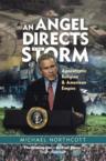 An Angel Directs the Storm: Apocalyptic Religion & American Empire: Michael Northcott