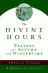 The Divine Hours: Prayers for Autumn and Wintertime: Phyllis Tickle