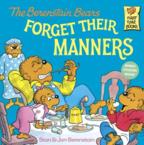 The Berenstain Bears Forget Their Manners: Stan Berenstain & Jan Berenstain
