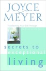 Secrets to Exceptional Living: Transforming Your Life Through the Fruit of the Spirit: Joyce Meyer