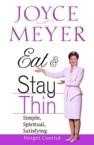 Eat and Stay Thin: Simple, Spiritual, Satisfying Weight Control: Joyce Meyer