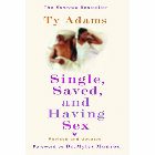 Single, Saved, and Having Sex: Ty Adams