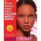 The African American Woman's Guide to Successful Makeup and Skincare: Alfred Fornay & John Ledes