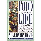 Food for Life: How the New Four Food Groups Can Save Your Life: Barnard, Neal D., M.D.