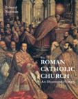 The Roman Catholic Church: An Illustrated History: Edward Norman