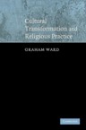 Cultural Transformation and Religious Practice: Graham Ward