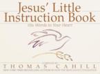 Jesus' Little Instruction Book: Thomas Cahill & Thomas Cahill