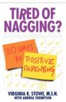 Tired of Nagging?: 30 Days to Positive Parenting: Virginia Stowe & Andrea Thompson