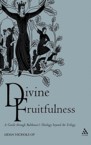Divine Fruitfulness: A Guide Through Balthasar's Theology Beyond the Trilogy: Aidan Nichols